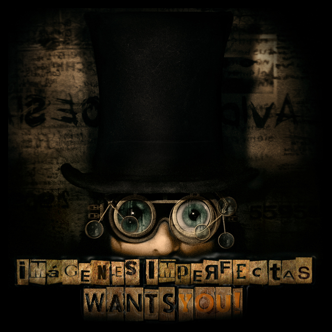 Imagenes Imperfectas Wants You!