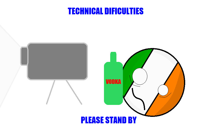 Technical Dificulties Screen By Ireland by ProjectLYKaz on DeviantArt