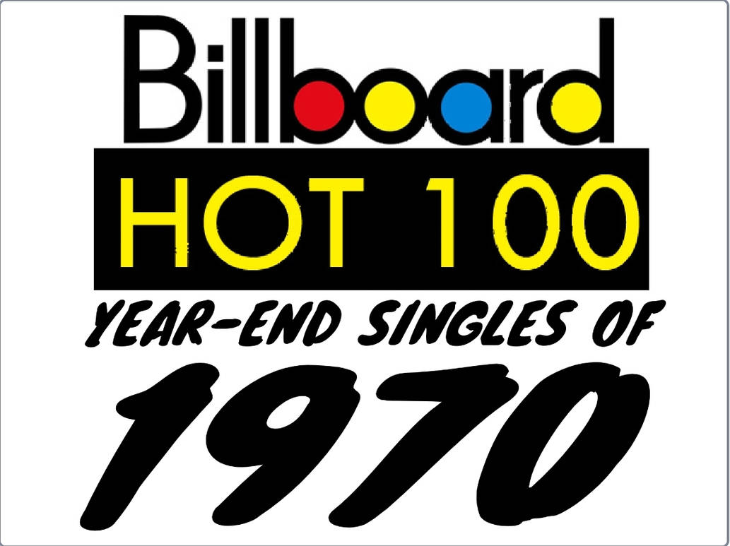 Billboard Year End Hot 100 Singles Of 1970 By RobloxTVDoesArt On DeviantArt Billboard Year End Hot 100 Singles Of 1970 By Robloxtvdoesart On Deviantart