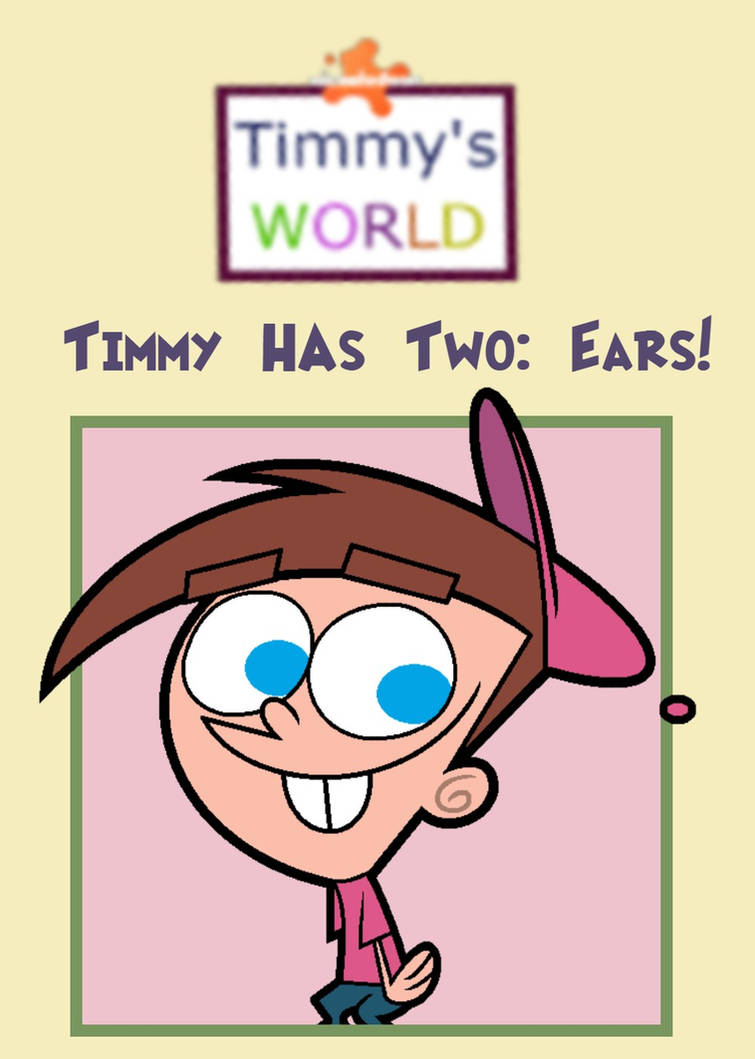 Timmy Ii Timmy's World: Timmy Has Two Ears! (DVD) by Jack1set2 on DeviantArt