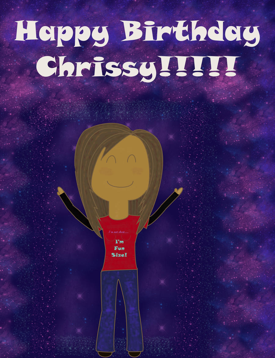 Happy Birthday Chrissy By Prissykissy On Deviantart Happy Birthday Chrissy By Prissykissy On Deviantart