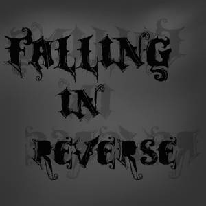 falling in reverse.