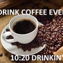 Drink Coffee Everyday