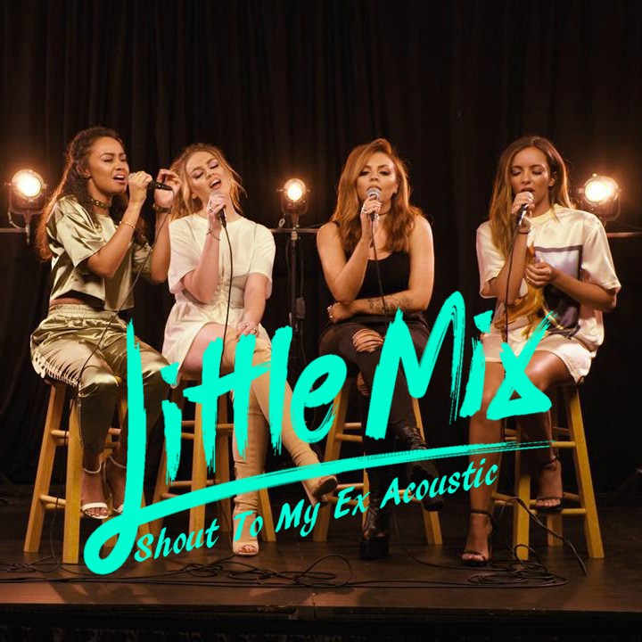 Little Mix Shout To My Ex X Acoustic Cover By Jenniferheath97 On Deviantart Little Mix Shout To My Ex X Acoustic Cover By Jenniferheath97 On Deviantart