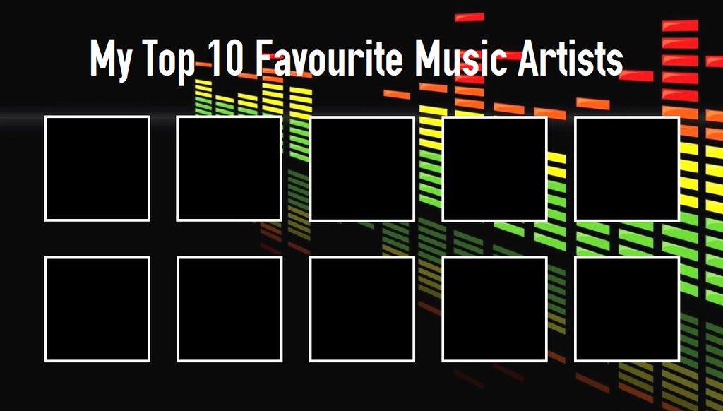 My Top 10 Favourite Music Artists Template by Reloaxa on DeviantArt
