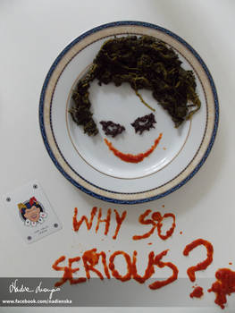 Why so serious?