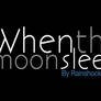 When The Moon Sleep Logo