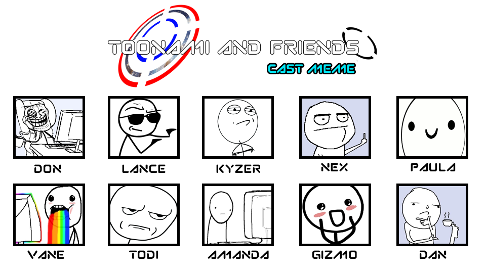 TAF Cast Meme by Don-Hill-44 by Toonamiandfriends on DeviantArt