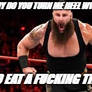 Braun Strowman is mad at the writers!
