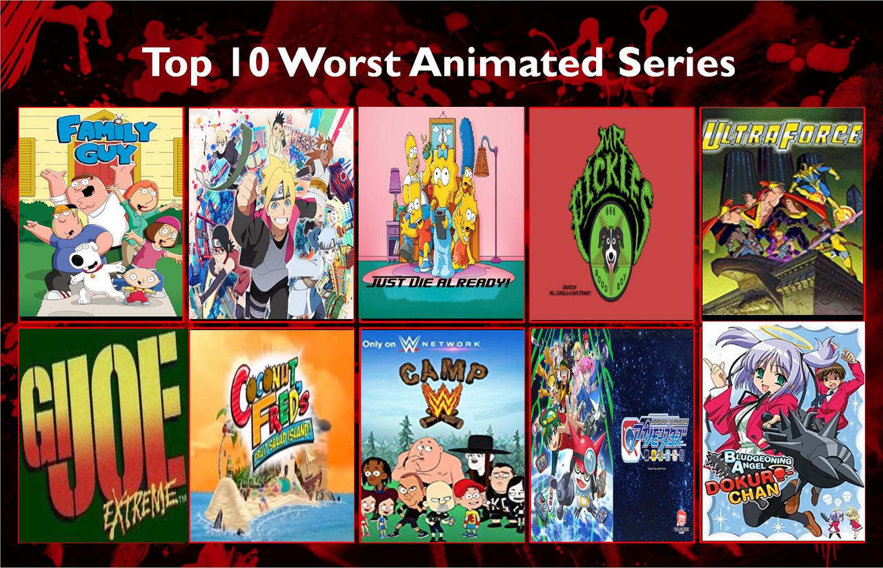 Top 10 Worst Animated Series (My Retake) by Megamansonic on DeviantArt