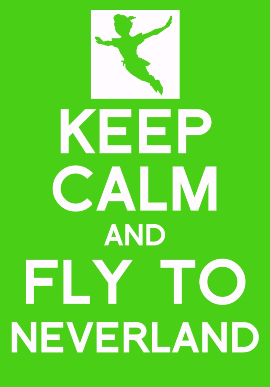 Keep Calm and fly to Neverland