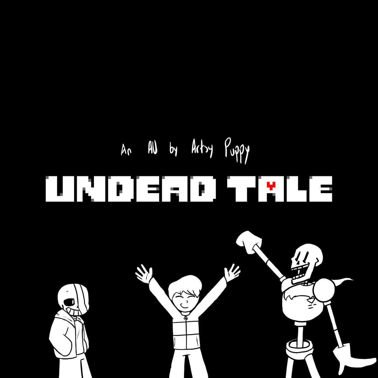 Undead Tale Welcome to Undead Tale! by ArtsyPuppyy on DeviantArt
