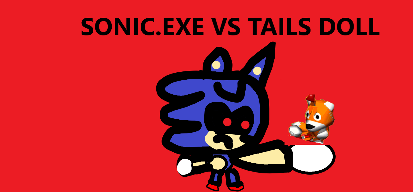 Sonic Exe Vs Tails Doll by sonadow4ever98 on DeviantArt