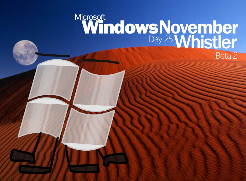 Windows November Day 25 - Whistler Beta 2 by Mohamadou-WinXP on DeviantArt