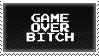 game over bitch