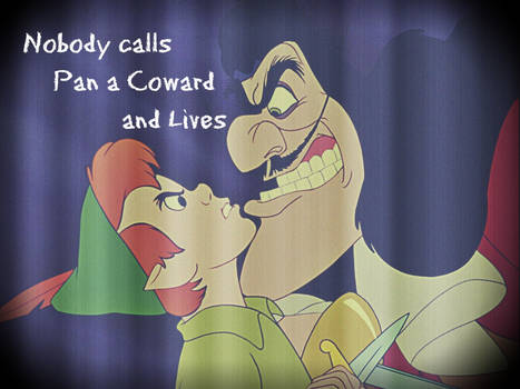 Nobody calls Pan a Coward and Lives