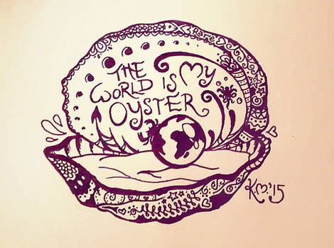 The World Is My Oyster