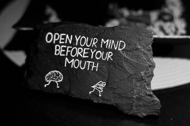 Open your Mind before your Mouth