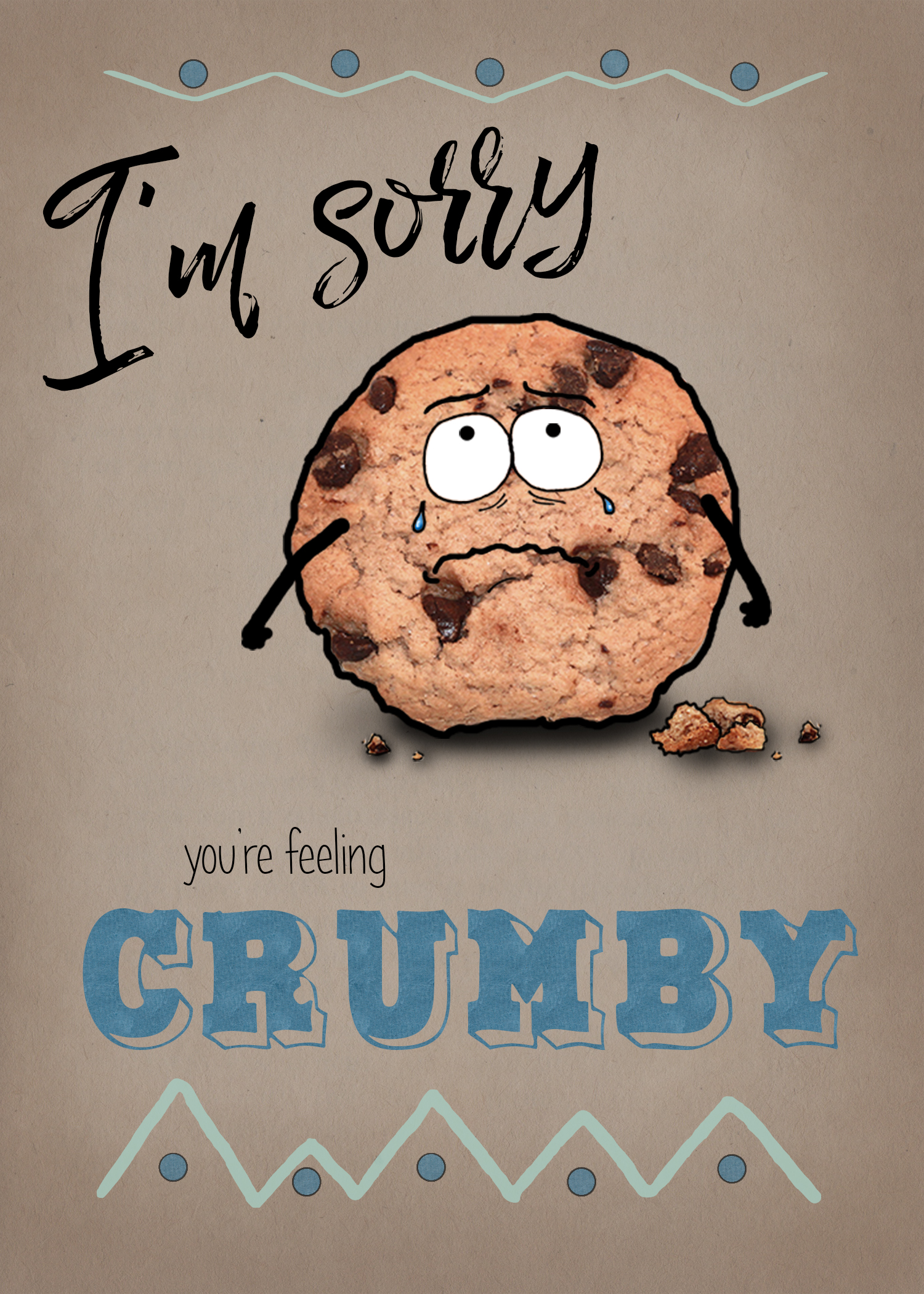 Cookie Card  - Sorry you're feeling 'crumby'