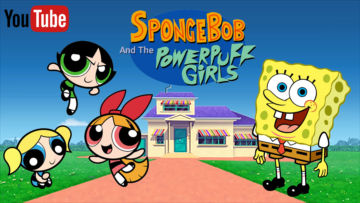 Sponge Powerpuff YouTube's SpongeBob and the Powerpuff Girls. by SpongeBobandthePPG on ...
