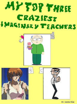 My Top Three Craziest Imaginary Teachers