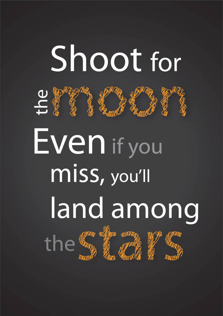 Shoot for the Moon, Land among the Stars by Arctech on DeviantArt