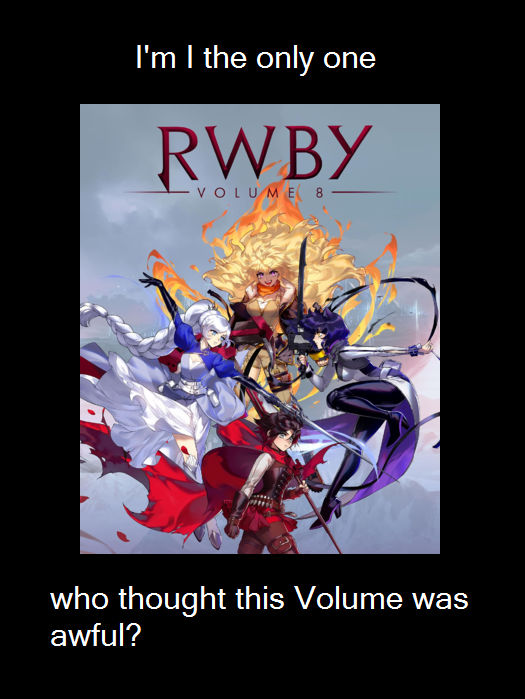 Ruby Volume 8 What I think of RWBY Volume 8 by MegatronDX on DeviantArt