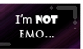 I'm NOT emo