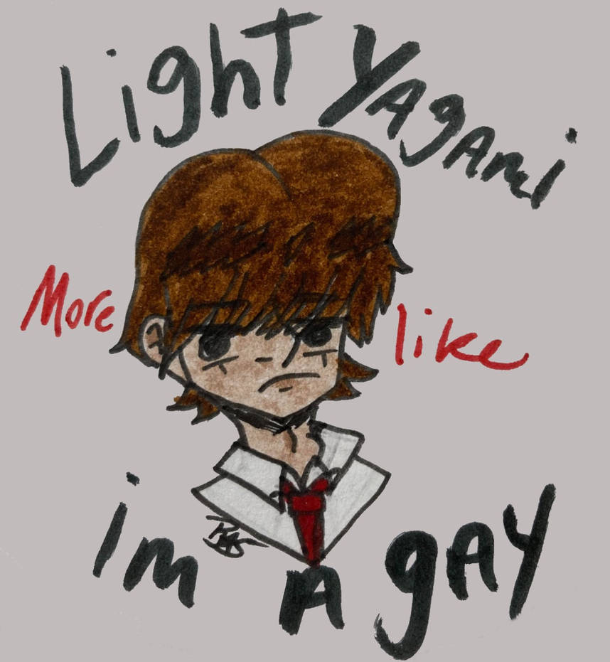 Light Yagami? More Like I'm A Gay