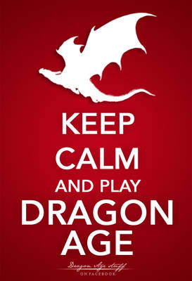 Keep calm and Play Dragon Age