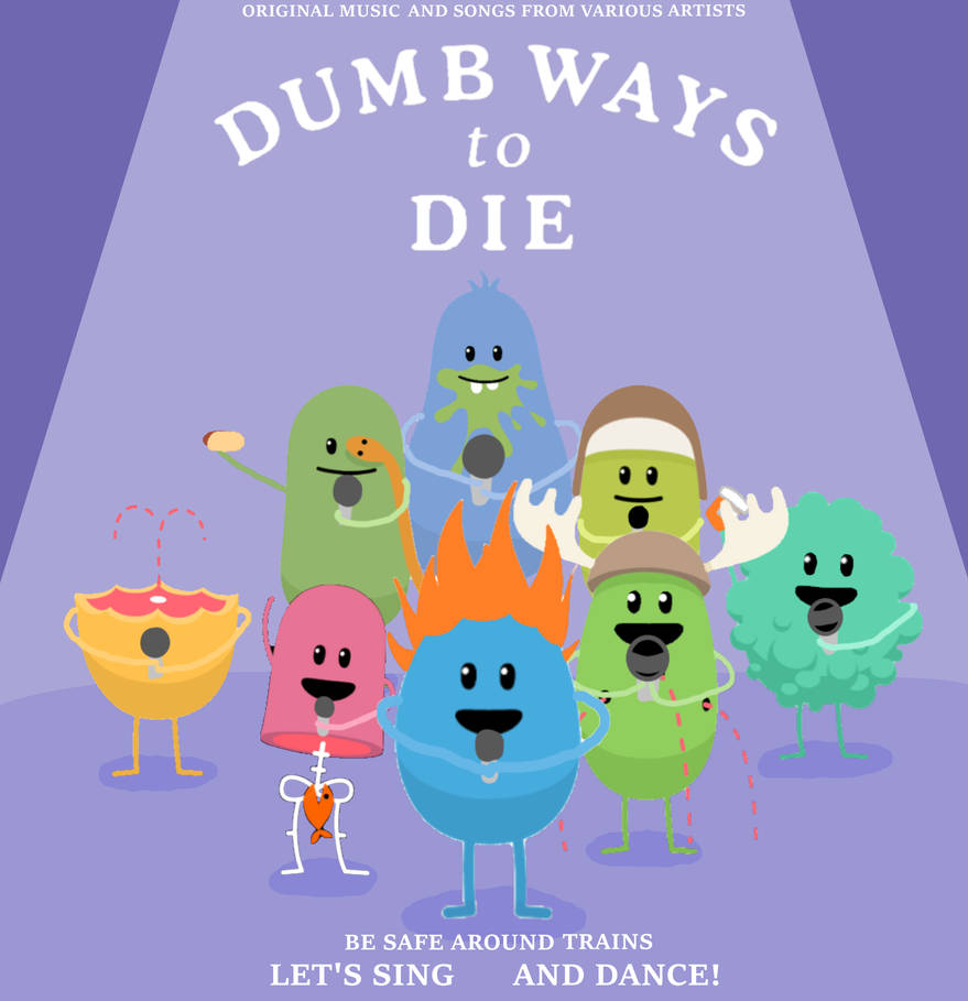 Dumb Ways To Die Let's Sing and Dance! (Album) by KirbyStarWarrior123 ...
