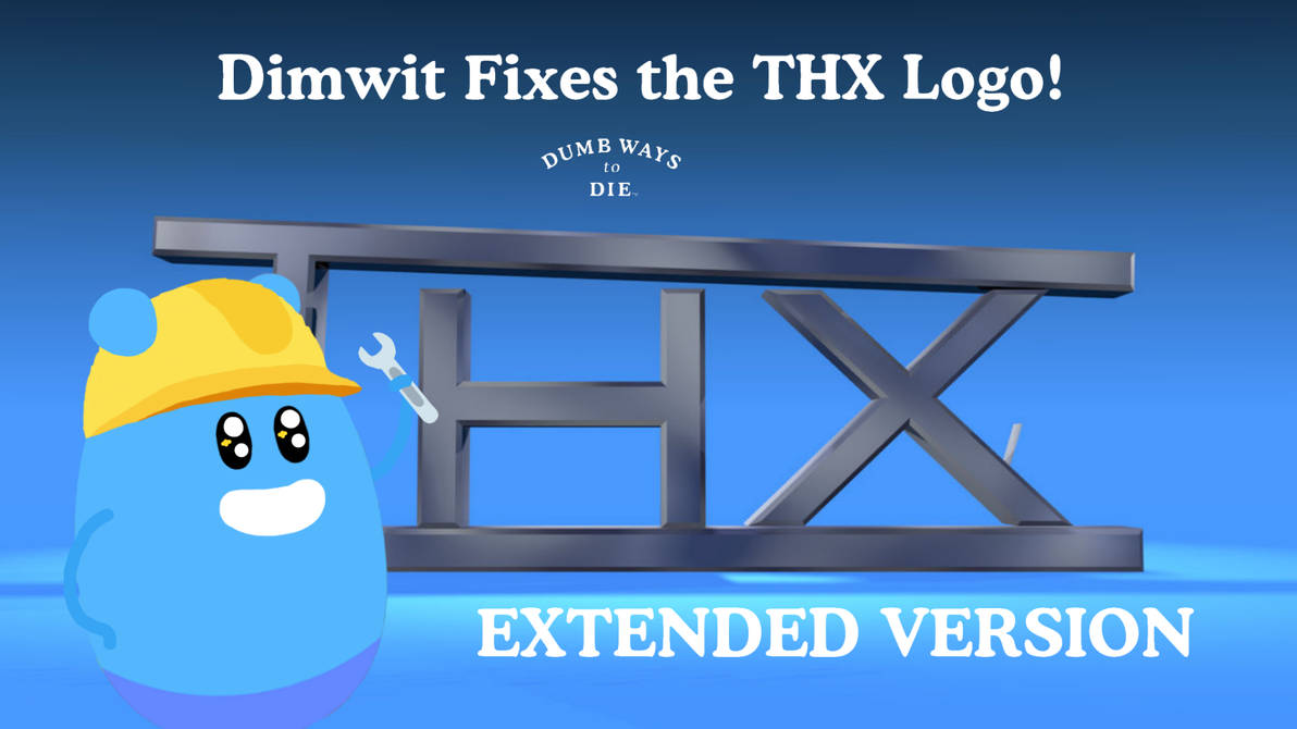 Dimwit Fixes the THX Logo (DWtD Style) (EXTENDED) by ...