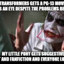 Joker Meme: TF/MLP and Not-For-Kids Stuff