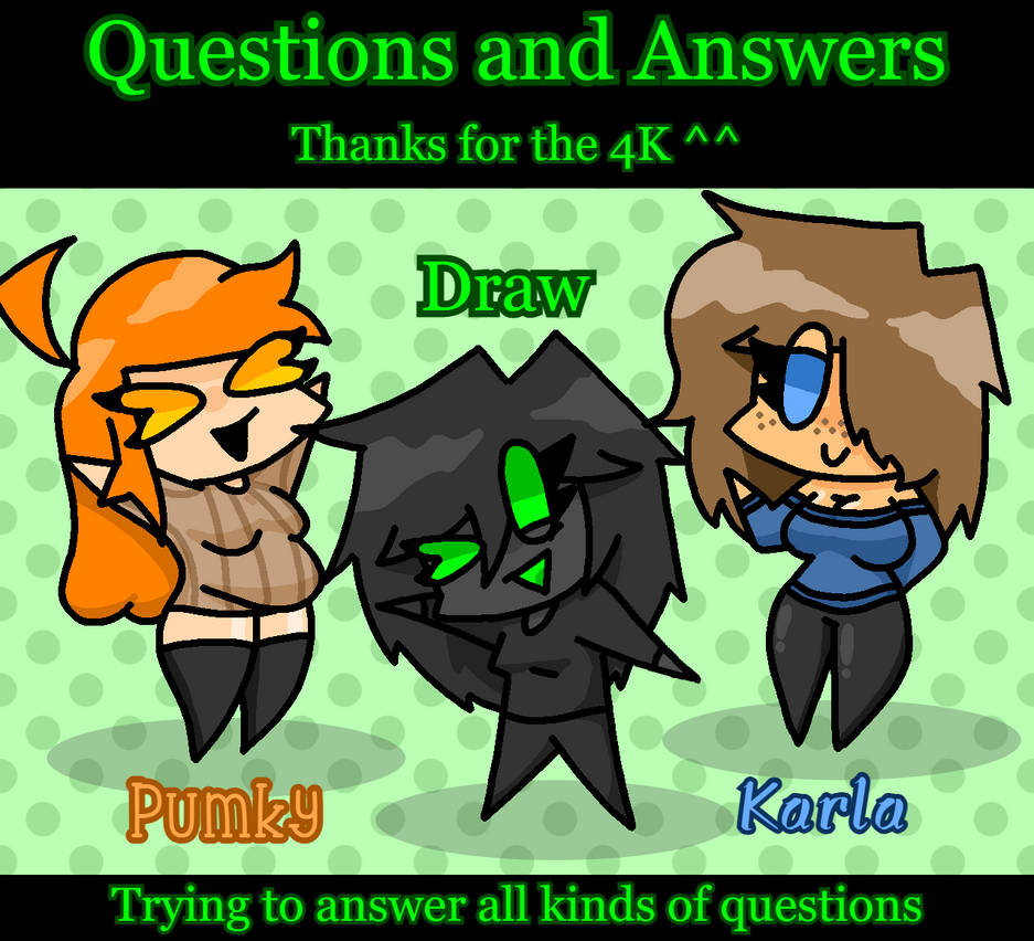 Deviantart Questions Questions and Answers (4K event) by DrawAdicted on DeviantArt