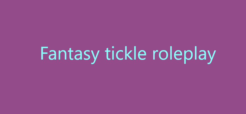 Fantasy Tickle Rp By Theticklinggamer On Deviantart Fantasy Tickle Rp By Theticklinggamer On Deviantart
