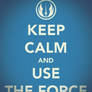 Keep calm and use the Force