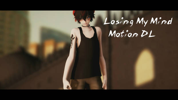 [MMDllOriginal Motion] Losing My Mind