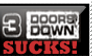 3 Doors Down SUCKS