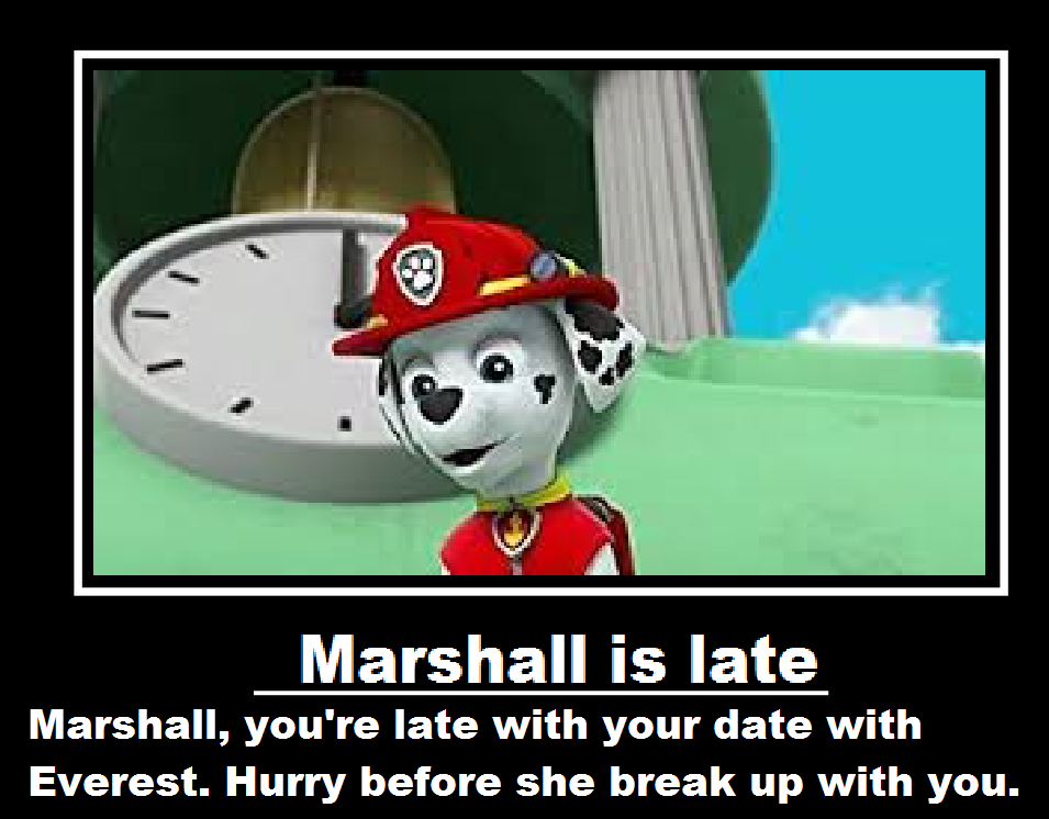 Marshall is late