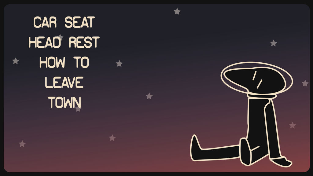 Car Seat Headrest - How To Leave Town by Sirmentio on DeviantArt
