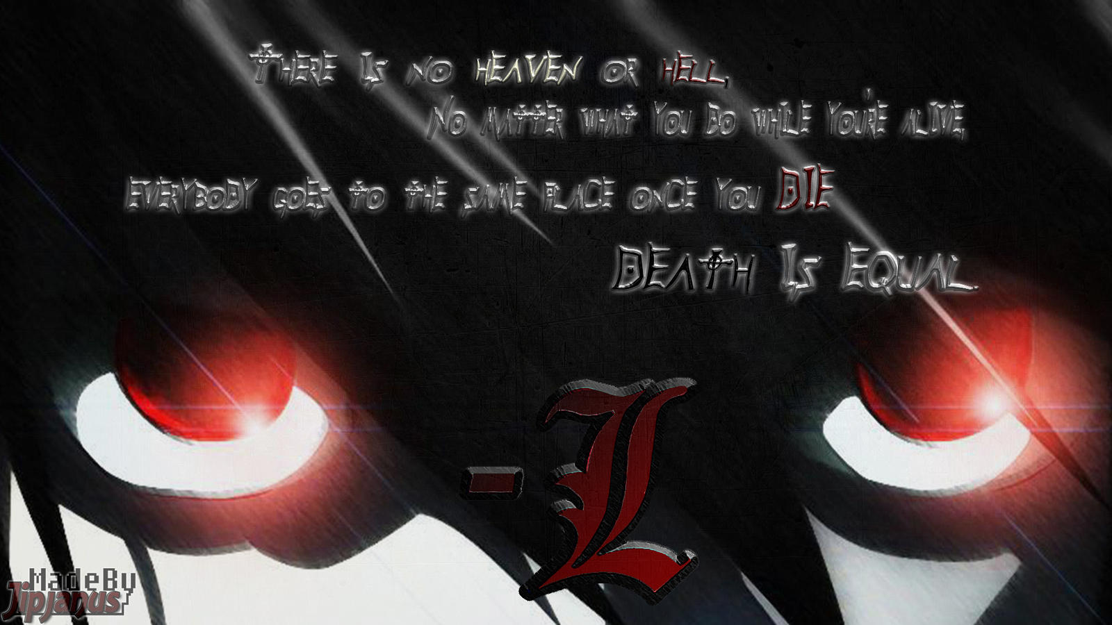 DEATH NOTE L. QUOTE - DEATH IS EQUAL! by Jipjanus on DeviantArt DEATH NOTE L. QUOTE - DEATH IS EQUAL! by Jipjanus on DeviantArt