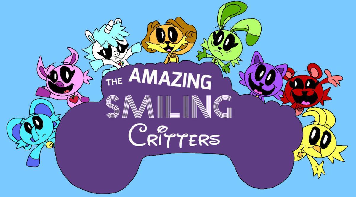 THE AMAZING SMILING CRITTERS by AnthonyGUwU on DeviantArt