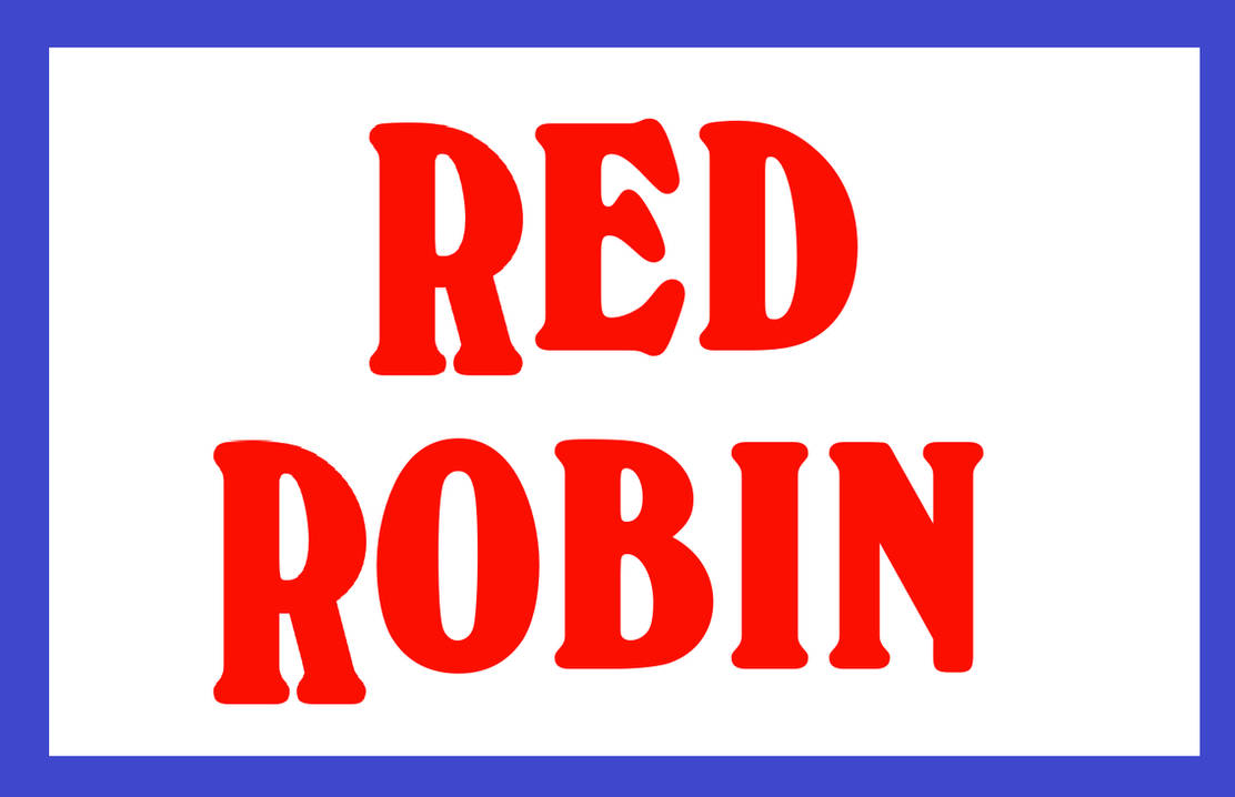 Red Robin Old Logo Sign by MylesMylieJoeMoss on DeviantArt