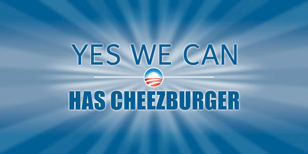 Yes We Can Has Cheezburger