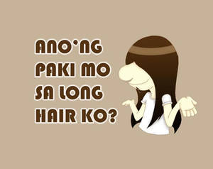 Ano'ng paki mo sa long hair ko?