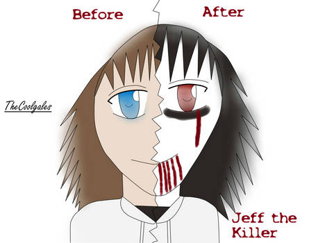 Jeff the Killer (Before and After)