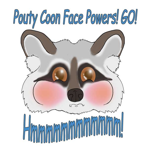 Pouty Coon Face Powers! Go! by CalypsiaUniverse on DeviantArt