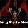 Sing Me To Sleep...
