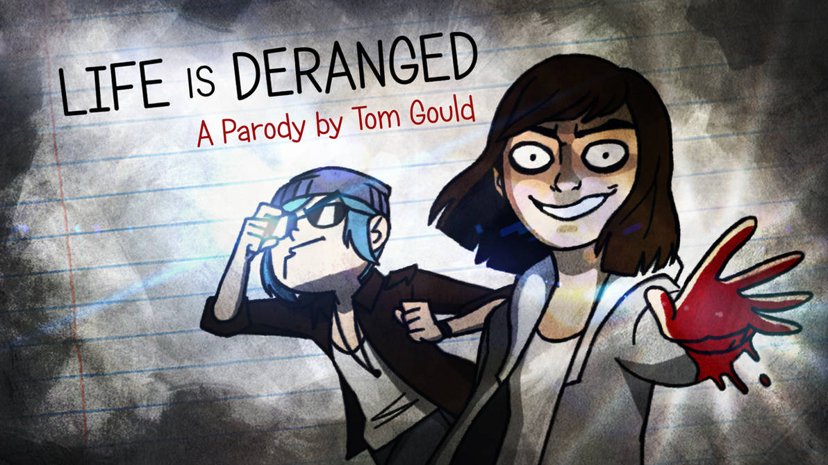 LIFE IS DERANGED | A Parody by Tom Gould