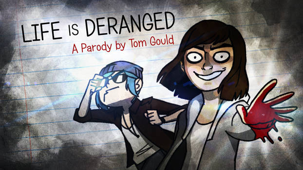 LIFE IS DERANGED | A Parody by Tom Gould